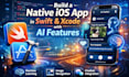 build a native ios app in swift and xcode with ai feature
