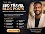 write SEO travel blog posts, culture, tourism guides and hospitality articles