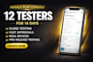provide 12 testers 20 testers for android app google play store closed testing