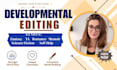 be your developmental editor and copy editor for fiction or nonfiction novel