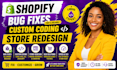 do shopify bug fixes, shopify custom coding shopify store redesign liquid b2b