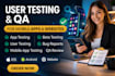 do user testing, mobile app testing, website testing and QA review
