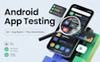 test android apps, review evaluation, QA, app review, and google play console