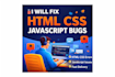 fix HTML CSS javascript bugs in your website