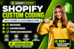 shopify custom coding or bug fixing and customization