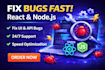 fix react or node js bugs fast and optimize performance
