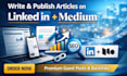 write and publish article linkedin,com and medium,com premium guest post