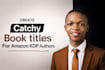 create catchy amazon book title ideas for your KDP book