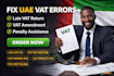 fix uae vat filing issues late uae vat return amend vat return penalty