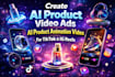create ai product video ads ai product animation video for tiktok ig reels