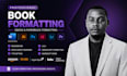 do book formatting for amazon KDP, ingramspark, publishing, paperback formatting
