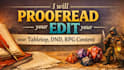 proofread your ttrpg and edit your tabletop rpg , dnd, rpg content