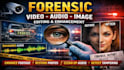 do forensic video, audio, cctv and image enhancement, restoration and analysis