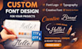 create custom font design for your projects, font logo and typography