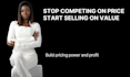 increase your selling prices without losing customers