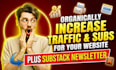 organically increase your website traffic and subscribers, substack newsletter