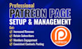 do patreon page setup and patreon page management to increase subscribers