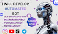 develop automated tiktok bot, live streaming bot, instagram API bot, twitter bot