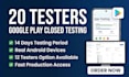 provide 20 or 12 testers for 14 days closed testing and google play tester