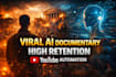 create viral ai documentary videos for youtube automation