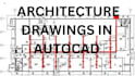 create  architecture drawings in autocad