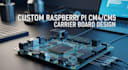 design raspberry pi cm4 cm5 carrier board pcb and embedded hardware