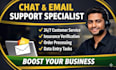 be your customer support specialist, chat and email support VA