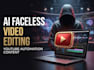 do edit ai faceless video and youtube automation content
