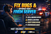 fix bugs and optimize your fivem server esx, qbcore, scripts