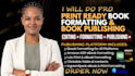 do ebook formatting for amazon kdp, ingramspark or draft2digital book publishing