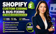 fix shopify bugs, shopify custom coding and shopify website