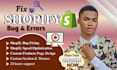 do shopify bug fix, custom shopify coding, shopify dropshipping website expert