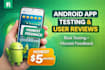 test your android app and provide honest review and feedback