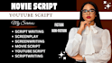 be your youtube scriptwriter, write movie script, screenplay, screenwriting