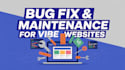 fix bugs, apis, database issues for vibe coding websites