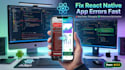 fix your react native and expo bugs crashes and errors fast