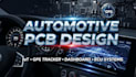design automotive pcb for iot, gps tracker, ecu, dashboard and embedded system