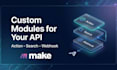 develop custom make com integromat app, modules and API integrations