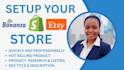 quickly and professionally setup your shopify,etsy or bonanza store