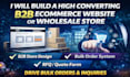 build high converting b2b ecommerce website or ecommerce store wholesale store
