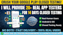 provide closed testing 20 testers 12 testers mobile app testing 12 testers