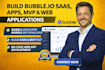 build bubble io web app, saas mvp,ai app, and crm as expert bubble developer