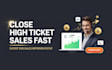 close high ticket b2b sales as an expert sales representative