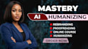 develop online course content, course curriculum, humanize ai content