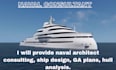 provide naval architect consulting, ship design , ga plans and hull analysis