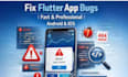 fix flutter app bugs, crashes, errors for android and ios fast