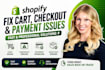 fix shopify checkout, cart errors, payment issues and improve store performance