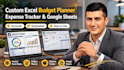 create custom excel budget planner, expense tracker and google sheet