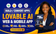 build a lovable ai web app and convert lovable to a mobile app
