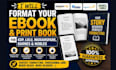 format your ebook and print book for KDP, lulu, ingramspark, barnes and nobles